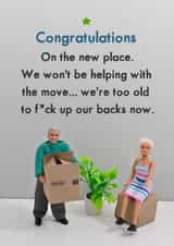 Funny New Home Card - Too Old To F*ck Up Our Backs Now created by Bold & Bright Cards