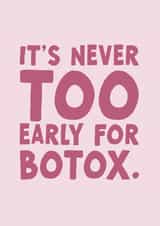 It’s never too early for Botox Birthday card created by Forever Blessed