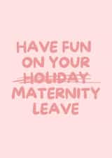 Cheeky Maternity Card - Have Fun on Your Holiday created by Dylan Sian Design