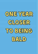 Funny Birthday Card - For Him - Going Bald - Getting Old created by HOLS CARDS