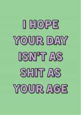 Funny Birthday Card - Old Age - Shit - Cheeky Banter created by HOLS CARDS