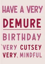 Viral TikTok Demure Birthday Card - 'Very Demure, Very Mindful, Very Cutesy' created by SJR DESIGNS