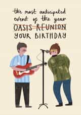Funny Birthday Card - Oasis - Reunion created by AbiGoLucky