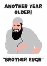 Funny Birthday Card - Brother Eugh - Another Year Older created by Alice