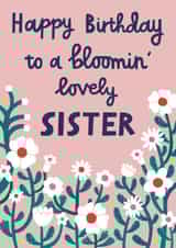Pretty Birthday Card - For Sister - Blooming Lovely - Flowers created by Alice Mole Illustration