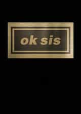 Funny Birthday Card - For Sister - Oasis - Pun created by Telephasic