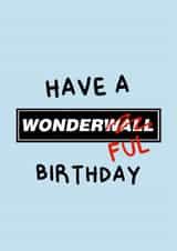 Funny Birthday Card - Oasis - Wonderwall - Pun created by Amelia Ellwood