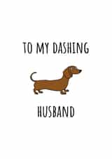 Funny Anniversary Card - For Husband - Dachshund Dog - Dashing created by Amy (Hedgecards)