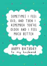 Funny Birthday Card - For Husband - Sometimes I Feel Old created by @Laura Lonsdale Designs