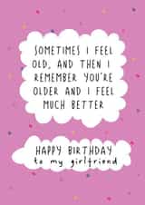 Funny Birthday Card - For Girlfriend - Sometimes I Feel Old created by @Laura Lonsdale Designs