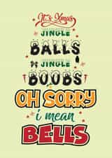Cheeky Christmas Card - "Jingle Balls, Jingle Boobs... Oh Sorry, Bells" created by JoyGreets