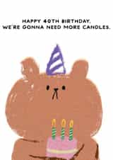 Cheeky 40th Birthday Card - Bearly Getting By - We're Gonna Need More Candles created by JOLLY AWESOME