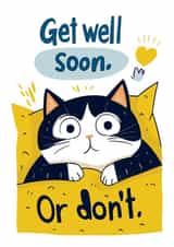 Funny Get Well Card - Cat - Get Well Soon Or Don't created by Koro Cinco