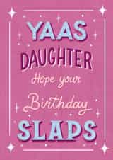 Funny Birthday Card - For Daughter - Hope Your Birthday Slaps created by Silky Rose Design