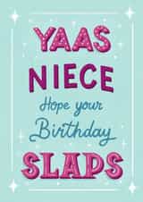 Funny Birthday Card - For Niece - Hope Your Birthday Slaps created by Silky Rose Design