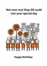 Just Stop Oil Birthday Card - Birthday - funny - friend/family created by QuipsOnCards