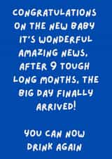 Funny New Baby Card - After 9 Long Months - You Can Now Drink Again! created by The Awkward Card Company 