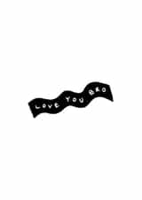 Classic Love & Friendship Card - Love You Bro - Banner created by Folded