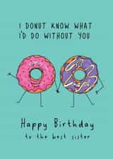 Funny Birthday Card - For Sister - Donut - Pun created by @Laura Lonsdale Designs