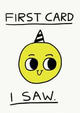 Funny Birthday Card - First Card I Saw created by JOLLY AWESOME