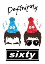 Funny Birthday Card - 60th Birthday - Oasis created by ShortRound888