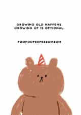 Funny Birthday Card - Bear - Growing Up Is Optional created by JOLLY AWESOME