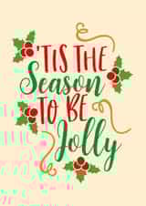 Classic Christmas Card - Holly - 'Tis The Season To Be Jolly created by Lots of Love, Hannah 