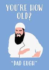 Funny Dad Birthday Card – Your How Old? – Brother Eugh Meme created by Alice