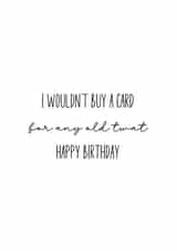 I Wouldn’t Buy a Card for Any Old Twat – Funny Birthday Card created by Inappropriate Ink 