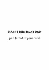Happy Birthday Dad – PS. I Farted in Your Card. Funny Card For Dad created by Inappropriate Ink 