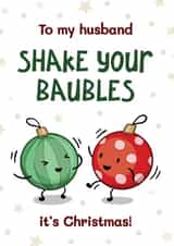 Funny Christmas Card - For Husband - Shake Your Baubles created by Bev O'Connor || @oconnordesign