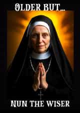 Funny Birthday Card - Getting Older - Nun - Pun created by Giddy Kipper