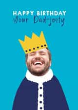 Personalised Birthday Photo Card created by Giddy Kipper - Funny Birthday Card - For Dad - Majesty - King