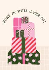 Funny Christmas Card - For Sister - Being My Sister Is Your Gift created by Lydia Southgate