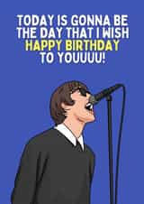 Funny Birthday Card - Liam Gallagher - I Wish Happy Birthday To You created by Sundiva Designs