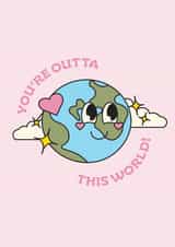 Cute Valentines Card - You're Outta This World - Cartoon Earth created by Little Prints By Emma