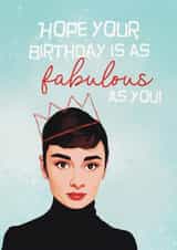 Fun Birthday Card - Audrey Hepburn - Hope Your Birthday Is As Fabulous As You! created by Giddy Kipper
