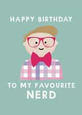 Cute Birthday Card - To My Favourite Nerd - For Him created by Giddy Kipper