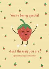 You're berry special just the way you are! created by Mindful and Powerful Within
