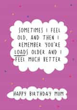 Funny Birthday Card - For Mum - Remember You're Loads Older created by @Laura Lonsdale Designs