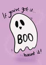 Cute Halloween Card - Ghost - If You've Got It...Haunt it! created by Just Daydreaming
