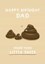 Funny Birthday Card - For Dad - From Your Little Shits created by Giddy Kipper