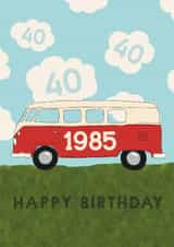 Classic 40th Birthday Card - Campervan - 1985 created by Giddy Kipper