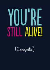 Funny Birthday Card - Still Alive - Old created by The Buddy Fernandez Card Co.