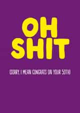 Funny Birthday Card - 50th - Oh Shit created by The Buddy Fernandez Card Co.