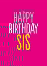 Funny Birthday Card - For Sister - Happy Birthday Sis created by The Buddy Fernandez Card Co.