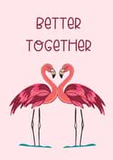 Cute Valentine's Day Card - Flamingos - Better Together created by PRONOTI BASU