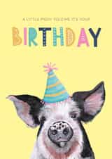 Cute Birthday Card - Pig - A Little Piggy Told Me It's Your Birthday created by Patricia Grace