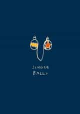 Funny Christmas Card - Jingle Balls - Baubles created by Poet and Painter