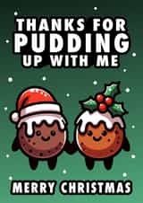 Funny 'Thanks For Pudding Up With Me' Boyfriend, Girlfriend or Partner Xmas Card created by Hint of Sarcasm